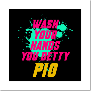 Wash your hands you detty pig Eric Posters and Art